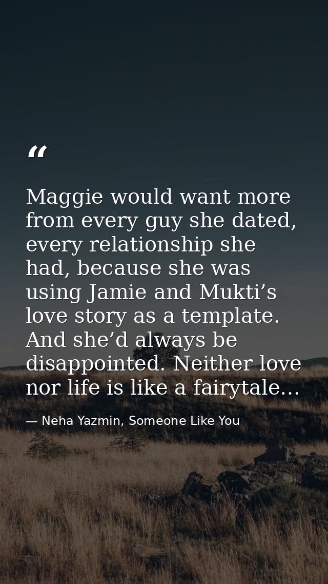 Maggie would want more from every guy she dated, every relationship she had, because she was using Jamie and Mukti’s lov — Neha Yazmin, Someone Like You