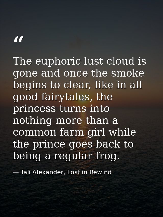 The euphoric lust cloud is gone and once the smoke begins to clear, like in all good fairytales, the princess turns into — Tali Alexander, Lost in Rewind