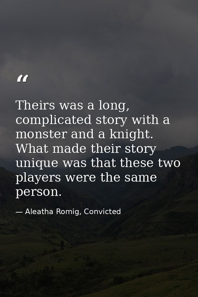 Theirs was a long, complicated story with a monster and a knight. What made their story unique was that these two player — Aleatha Romig, Convicted