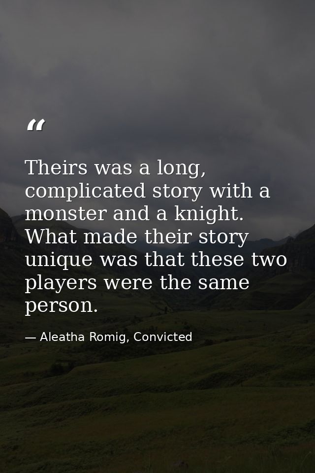Theirs was a long, complicated story with a monster and a knight. What made their story unique was that these two player — Aleatha Romig, Convicted