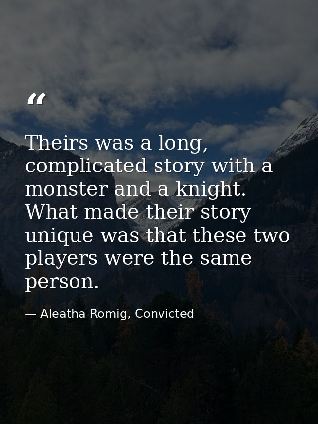 Theirs was a long, complicated story with a monster and a knight. What made their story unique was that these two player — Aleatha Romig, Convicted