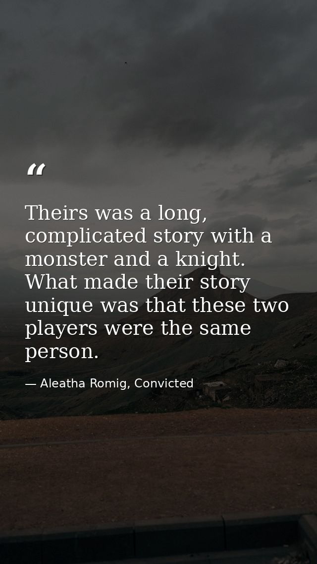Theirs was a long, complicated story with a monster and a knight. What made their story unique was that these two player — Aleatha Romig, Convicted