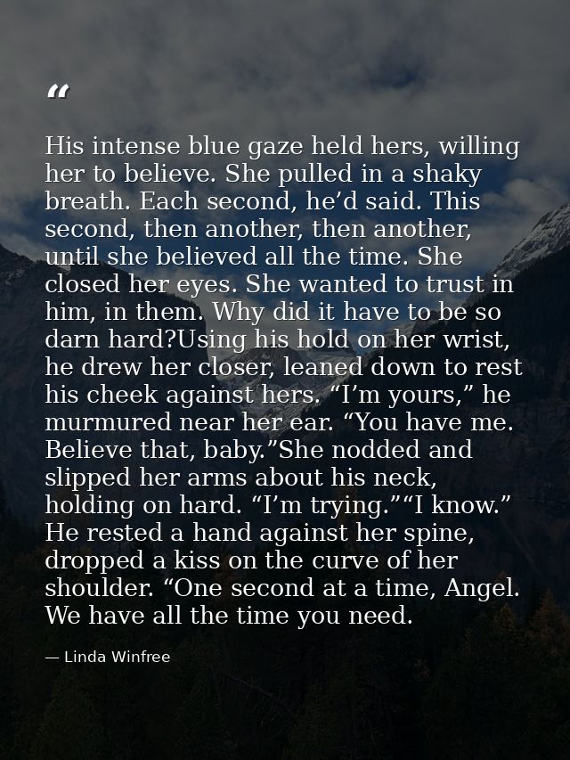 His intense blue gaze held hers, willing her to believe. She pulled in a shaky breath. Each second, he’d said. This seco — Linda Winfree