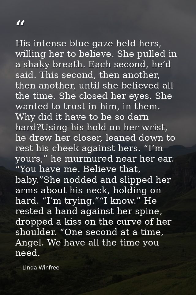 His intense blue gaze held hers, willing her to believe. She pulled in a shaky breath. Each second, he’d said. This seco — Linda Winfree
