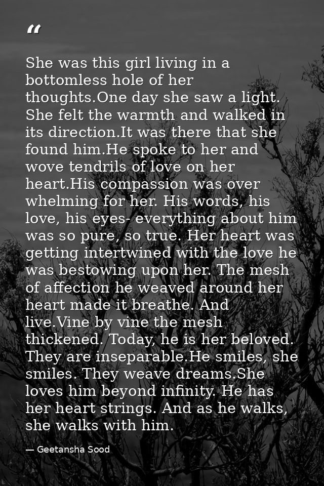 She was this girl living in a bottomless hole of her thoughts.One day she saw a light. She felt the warmth and walked in — Geetansha Sood