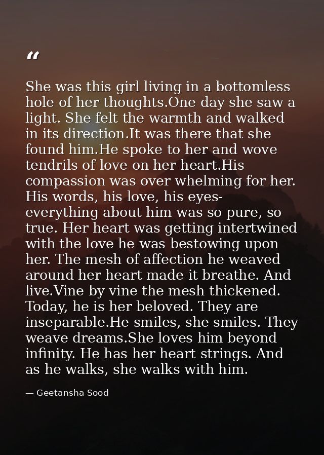 She was this girl living in a bottomless hole of her thoughts.One day she saw a light. She felt the warmth and walked in — Geetansha Sood