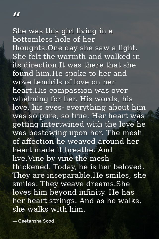 She was this girl living in a bottomless hole of her thoughts.One day she saw a light. She felt the warmth and walked in — Geetansha Sood