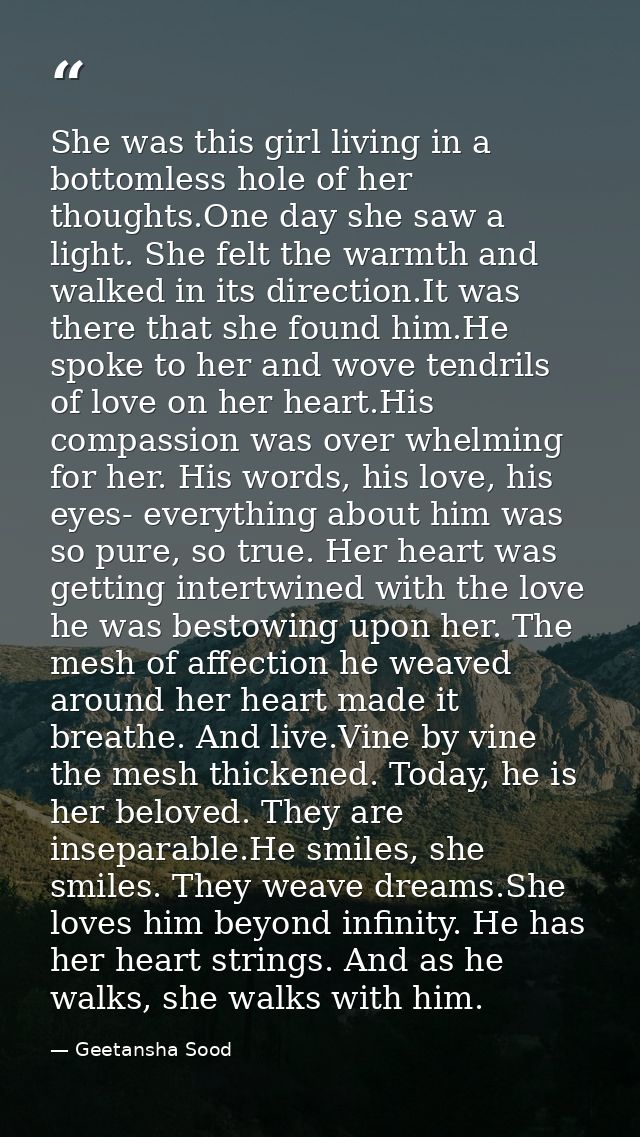 She was this girl living in a bottomless hole of her thoughts.One day she saw a light. She felt the warmth and walked in — Geetansha Sood