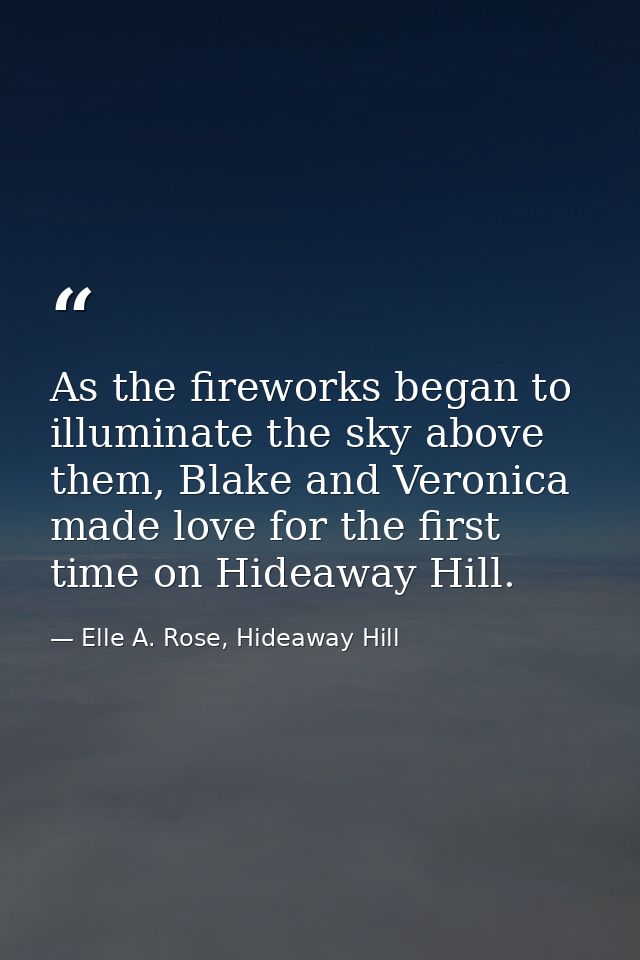 As the fireworks began to illuminate the sky above them, Blake and Veronica made love for the first time on Hideaway Hil — Elle A. Rose, Hideaway Hill