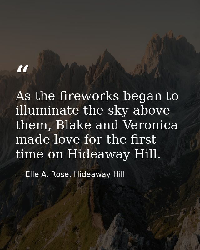 As the fireworks began to illuminate the sky above them, Blake and Veronica made love for the first time on Hideaway Hil — Elle A. Rose, Hideaway Hill