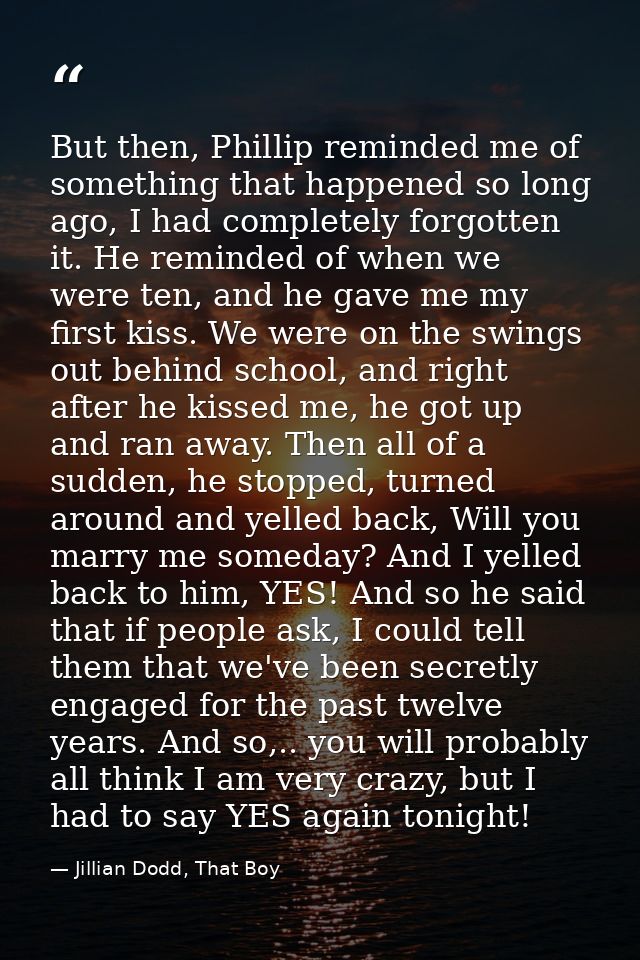 But then, Phillip reminded me of something that happened so long ago, I had completely forgotten it. He reminded of when — Jillian Dodd, That Boy