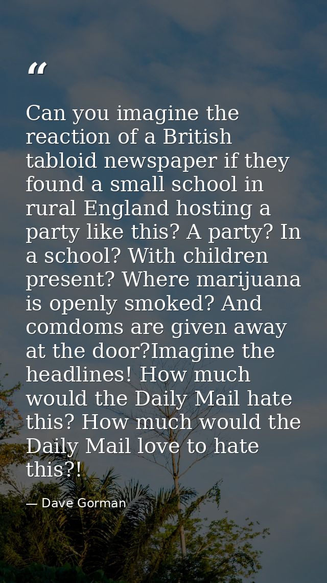 Can you imagine the reaction of a British tabloid newspaper if they found a small school in rural England hosting a part — Dave Gorman