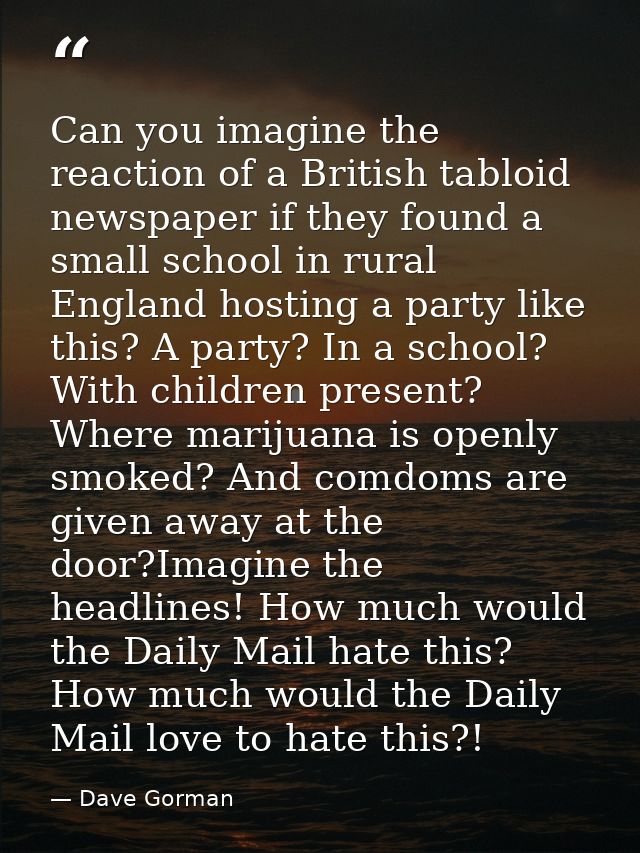 Can you imagine the reaction of a British tabloid newspaper if they found a small school in rural England hosting a part — Dave Gorman