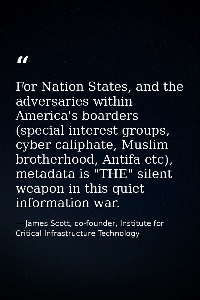 For Nation States, and the adversaries within America's boarders (special interest groups, cyber caliphate, Muslim broth — James Scott, co-founder, Institute for Critical Infrastructure Technology