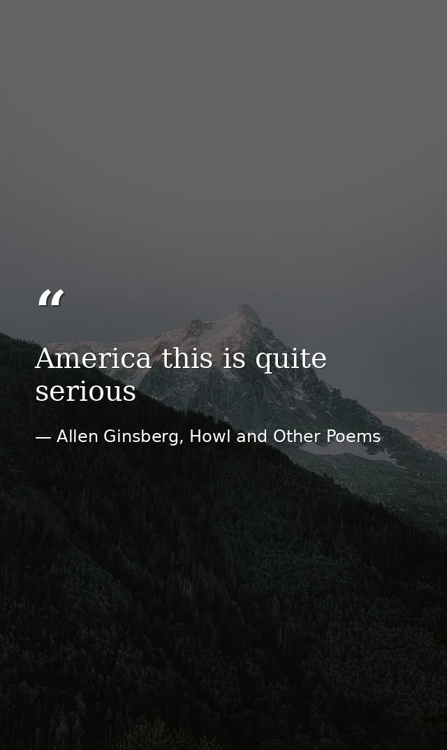 America this is quite serious — Allen Ginsberg, Howl and Other Poems