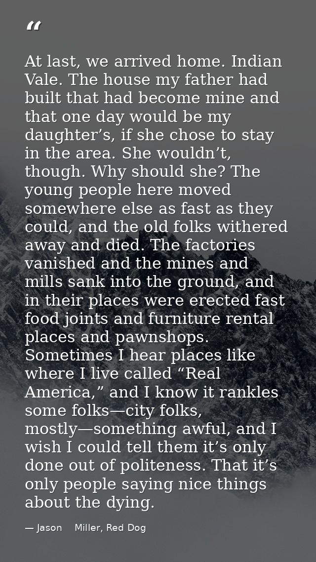At last, we arrived home. Indian Vale. The house my father had built that had become mine and that one day would be my d — Jason    Miller, Red Dog