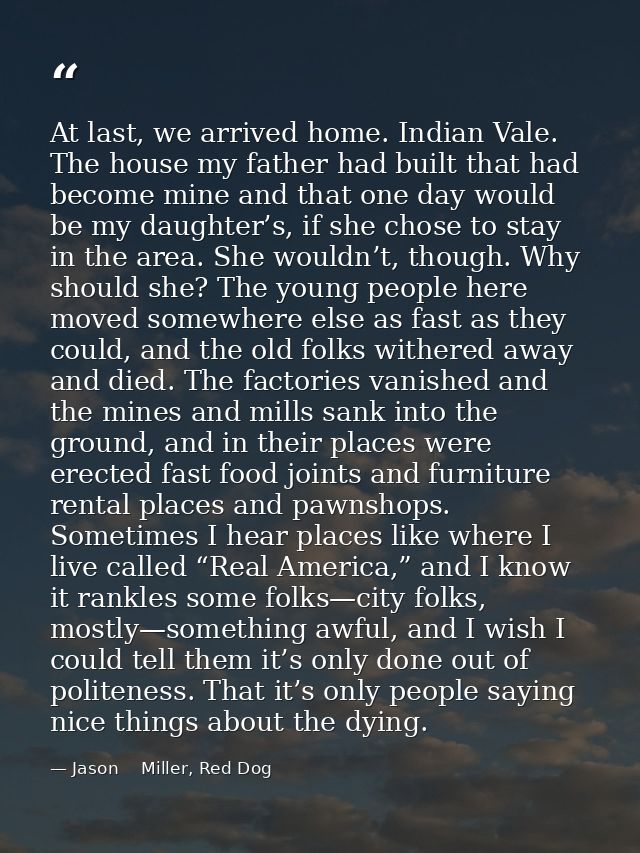 At last, we arrived home. Indian Vale. The house my father had built that had become mine and that one day would be my d — Jason    Miller, Red Dog