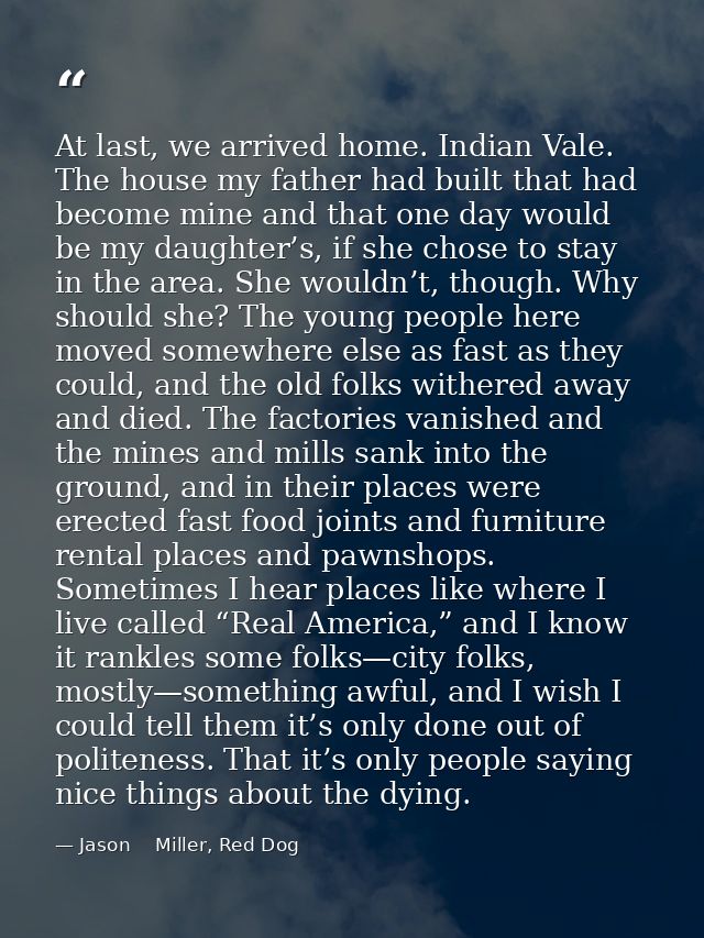 At last, we arrived home. Indian Vale. The house my father had built that had become mine and that one day would be my d — Jason    Miller, Red Dog