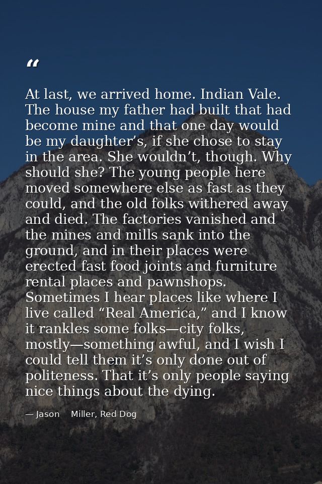 At last, we arrived home. Indian Vale. The house my father had built that had become mine and that one day would be my d — Jason    Miller, Red Dog