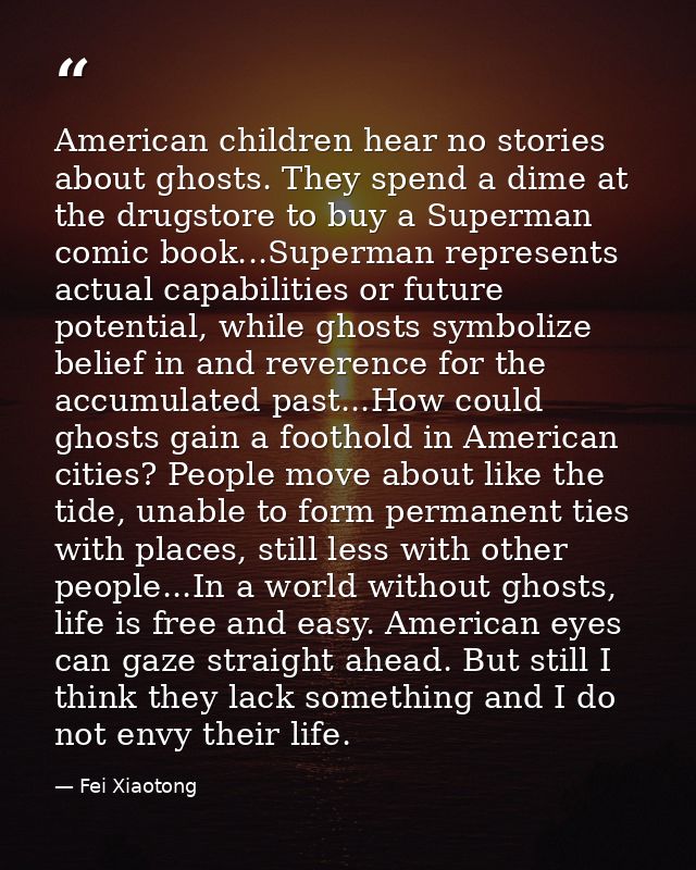 American children hear no stories about ghosts. They spend a dime at the drugstore to buy a Superman comic book...Superm — Fei Xiaotong