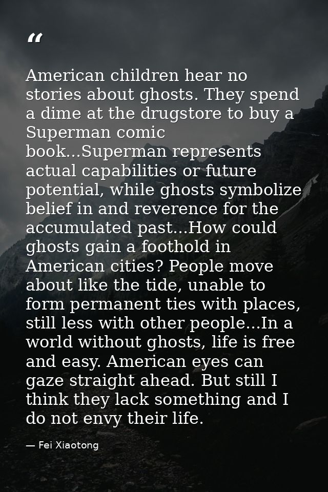 American children hear no stories about ghosts. They spend a dime at the drugstore to buy a Superman comic book...Superm — Fei Xiaotong