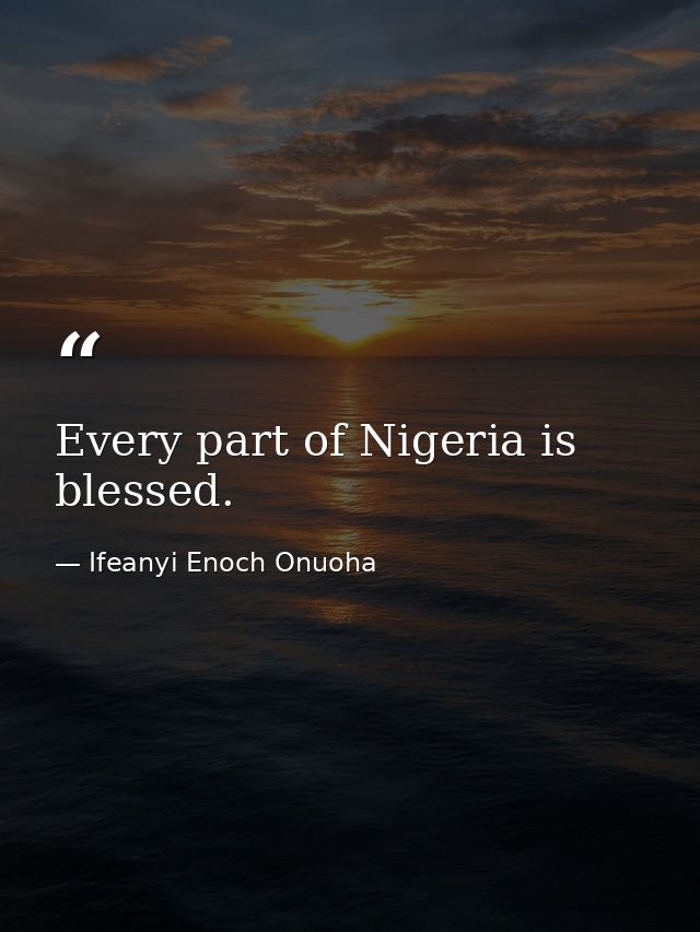 Every part of Nigeria is blessed. — Ifeanyi Enoch Onuoha
