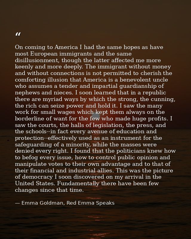 On coming to America I had the same hopes as have most European immigrants and the same disillusionment, though the latt — Emma Goldman, Red Emma Speaks