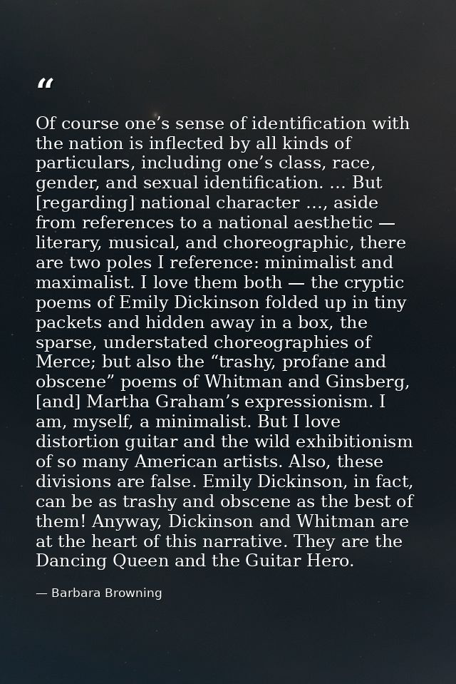 Of course one’s sense of identification with the nation is inflected by all kinds of particulars, including one’s class, — Barbara Browning