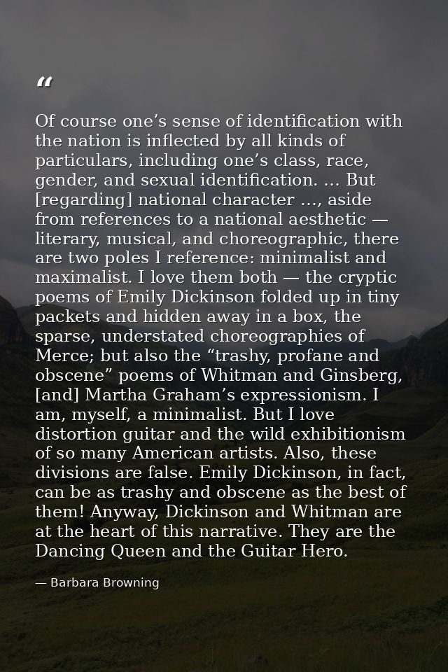 Of course one’s sense of identification with the nation is inflected by all kinds of particulars, including one’s class, — Barbara Browning
