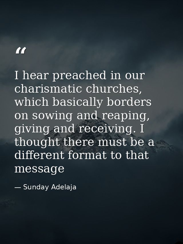 I hear preached in our charismatic churches, which basically borders on sowing and reaping, giving and receiving. I thou — Sunday Adelaja