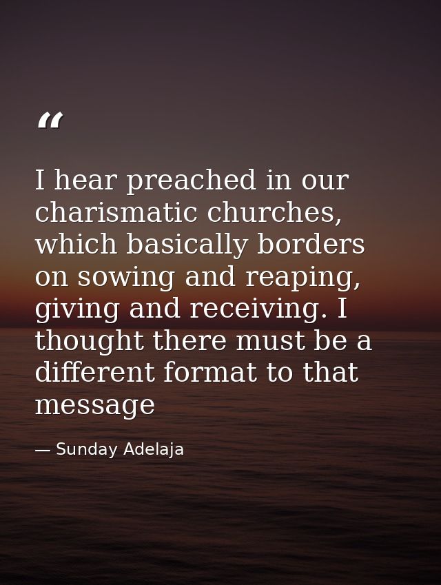 I hear preached in our charismatic churches, which basically borders on sowing and reaping, giving and receiving. I thou — Sunday Adelaja