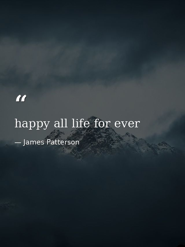 happy all life for ever — James Patterson