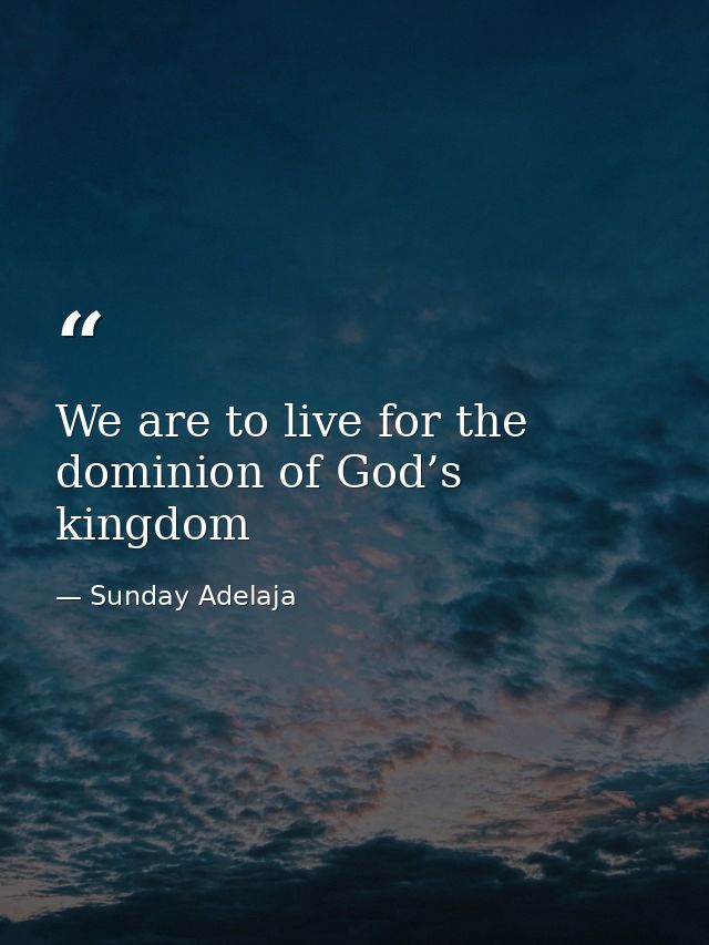 We are to live for the dominion of God’s kingdom — Sunday Adelaja