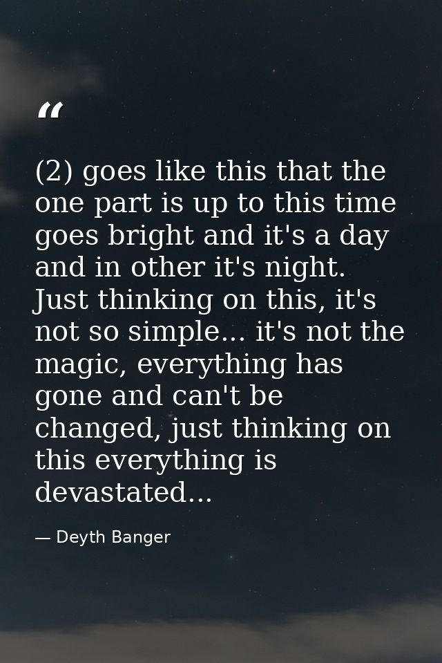 (2) goes like this that the one part is up to this time goes bright and it's a day and in other it's night. Just thinkin — Deyth Banger