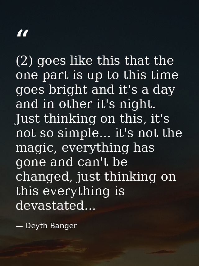 (2) goes like this that the one part is up to this time goes bright and it's a day and in other it's night. Just thinkin — Deyth Banger