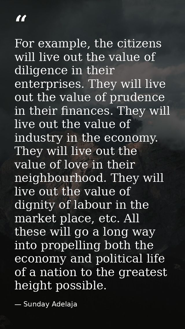 For example, the citizens will live out the value of diligence in their enterprises. They will live out the value of pru — Sunday Adelaja