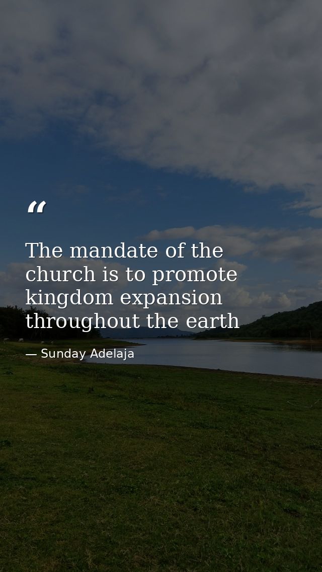 The mandate of the church is to promote kingdom expansion throughout the earth — Sunday Adelaja
