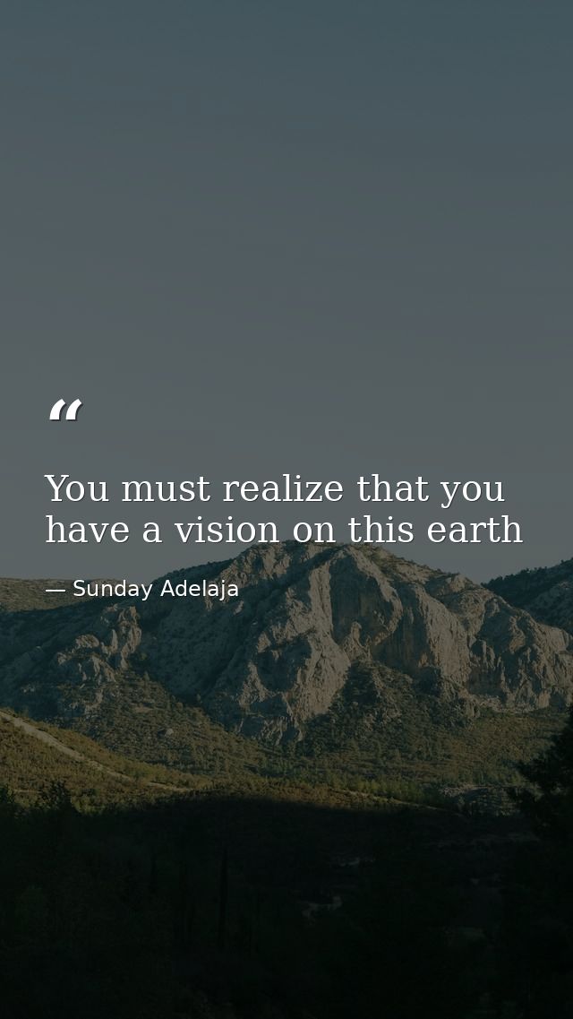 You must realize that you have a vision on this earth — Sunday Adelaja