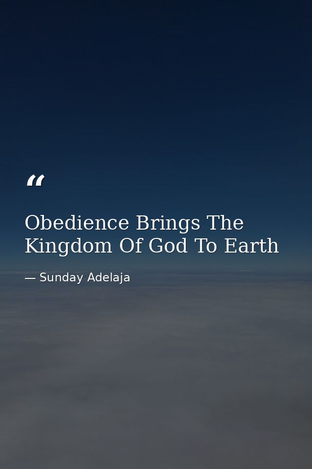 Obedience Brings The Kingdom Of God To Earth — Sunday Adelaja