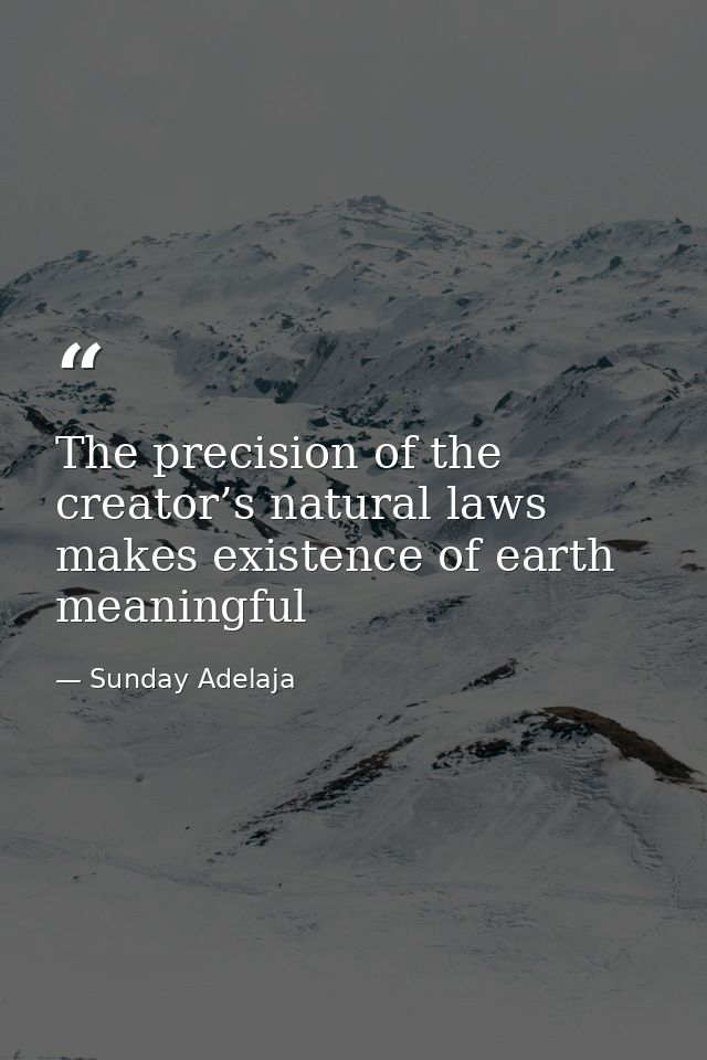 The precision of the creator’s natural laws makes existence of earth meaningful — Sunday Adelaja