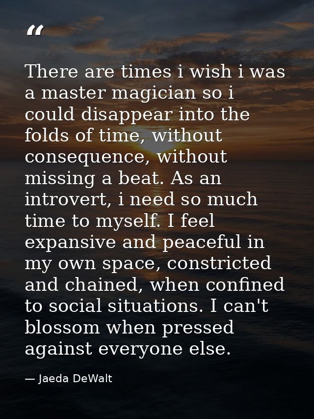 There are times i wish i was a master magician so i could disappear into the folds of time, without consequence, without — Jaeda DeWalt