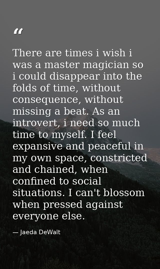 There are times i wish i was a master magician so i could disappear into the folds of time, without consequence, without — Jaeda DeWalt