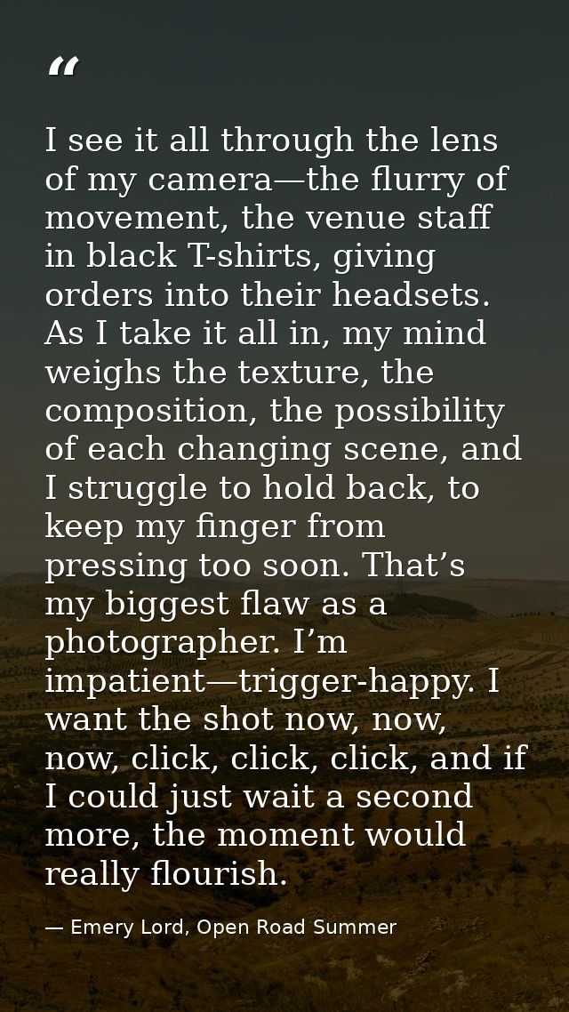 I see it all through the lens of my camera—the flurry of movement, the venue staff in black T-shirts, giving orders into — Emery Lord, Open Road Summer
