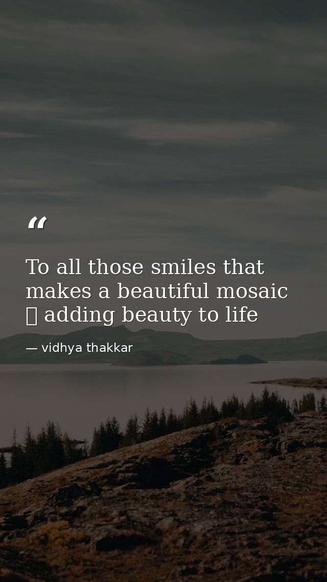To all those smiles that makes a beautiful mosaic ❤️ adding beauty to life — vidhya thakkar