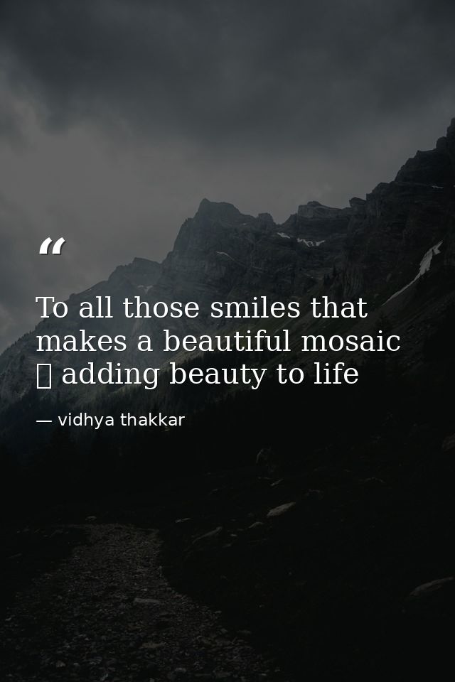 To all those smiles that makes a beautiful mosaic ❤️ adding beauty to life — vidhya thakkar