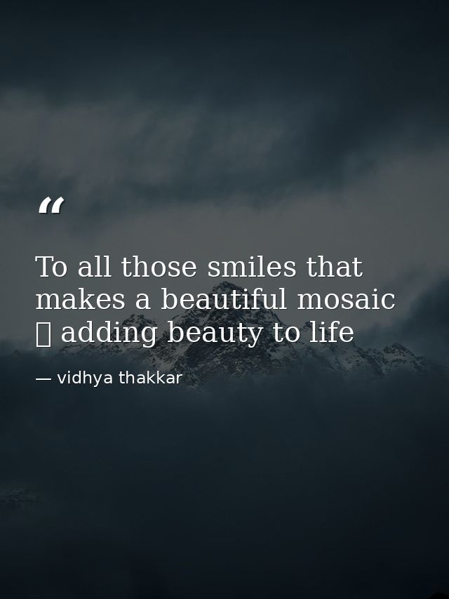 To all those smiles that makes a beautiful mosaic ❤️ adding beauty to life — vidhya thakkar