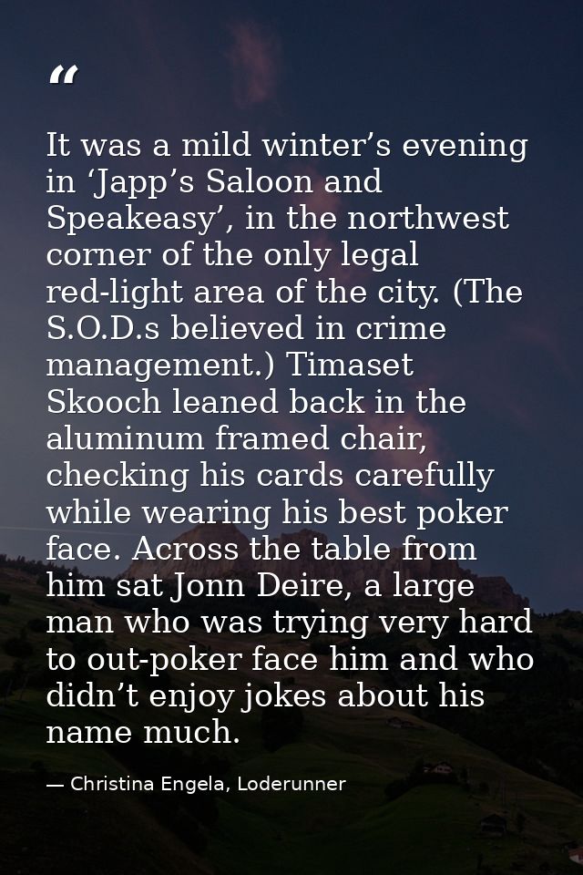 It was a mild winter’s evening in ‘Japp’s Saloon and Speakeasy’, in the northwest corner of the only legal red-light are — Christina Engela, Loderunner
