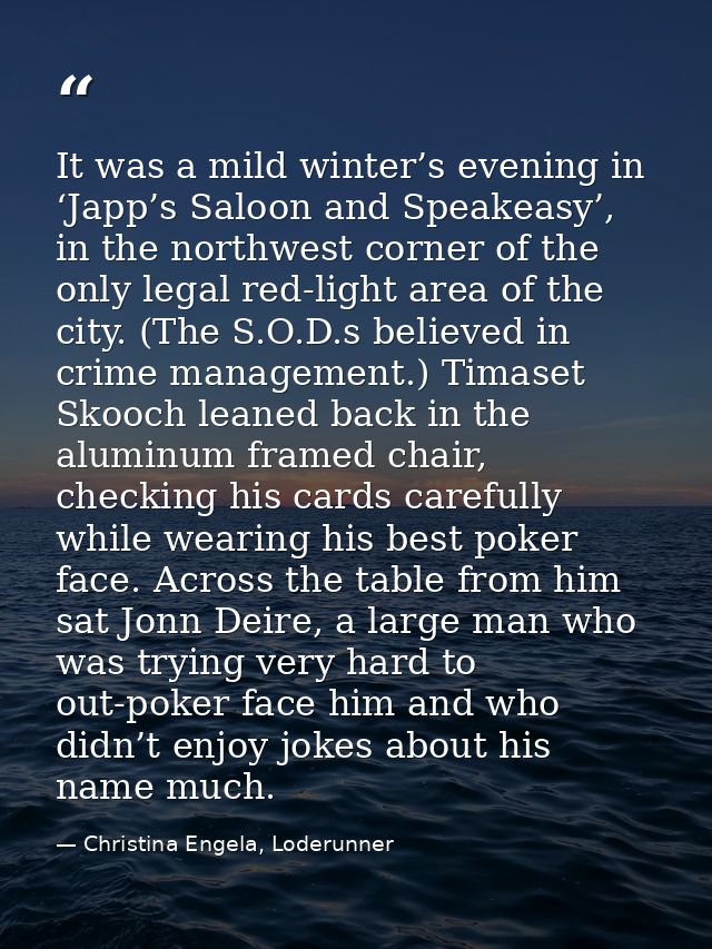 It was a mild winter’s evening in ‘Japp’s Saloon and Speakeasy’, in the northwest corner of the only legal red-light are — Christina Engela, Loderunner