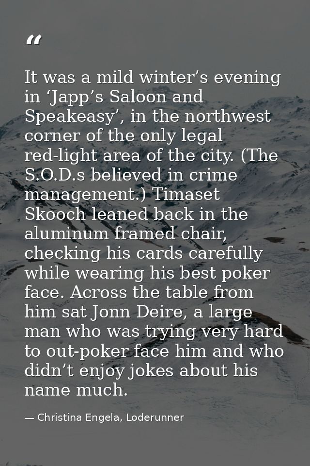 It was a mild winter’s evening in ‘Japp’s Saloon and Speakeasy’, in the northwest corner of the only legal red-light are — Christina Engela, Loderunner