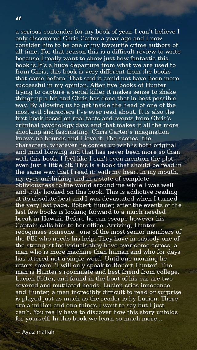 a serious contender for my book of year. I can't believe I only discovered Chris Carter a year ago and I now consider hi — Ayaz mallah